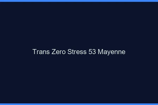 Trans Zéro Stress 53 mayenne