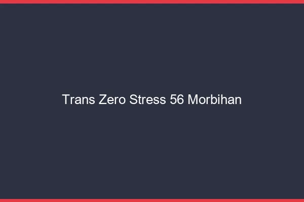 Trans Zéro Stress 56 morbihan