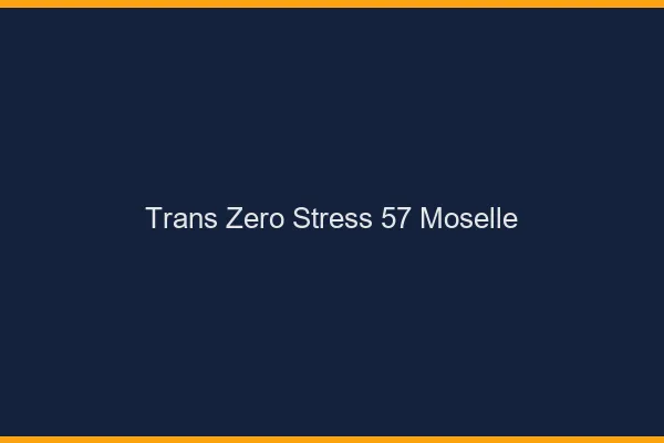 Trans Zéro Stress 57 moselle