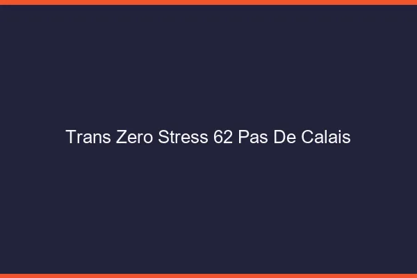 Trans Zéro Stress 62 pas-de-calais