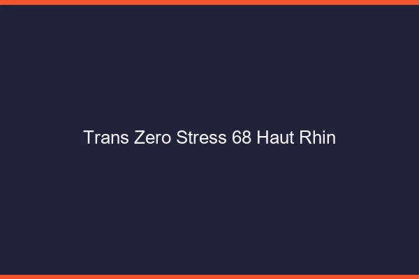 Trans Zéro Stress 68 haut-rhin