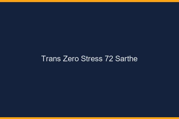 Trans Zéro Stress 72 sarthe