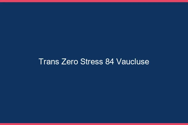 Trans Zéro Stress 84 vaucluse