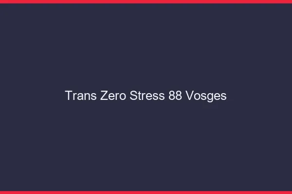 Trans Zéro Stress 88 vosges