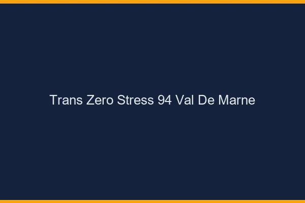 Trans Zéro Stress 94 val-de-marne