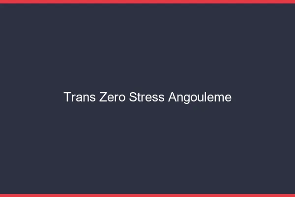 Trans Zéro Stress Angoulême