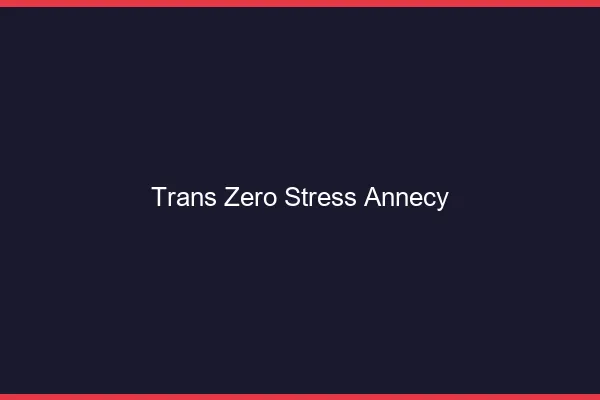 Trans Zéro Stress Annecy