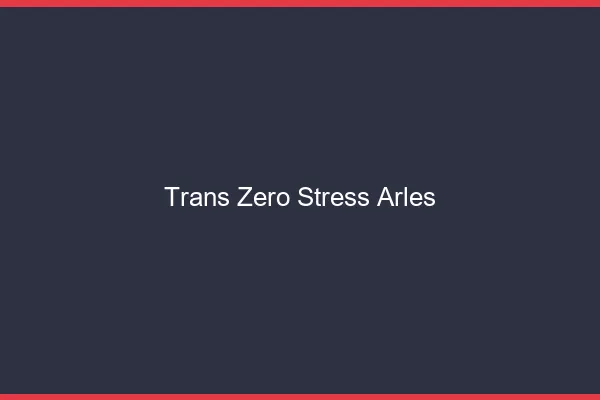 Trans Zéro Stress Arles