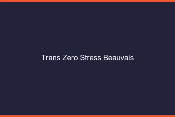 Trans Zéro Stress Beauvais