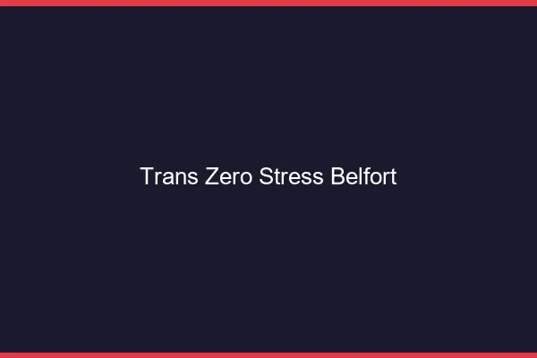 Trans Zéro Stress Belfort