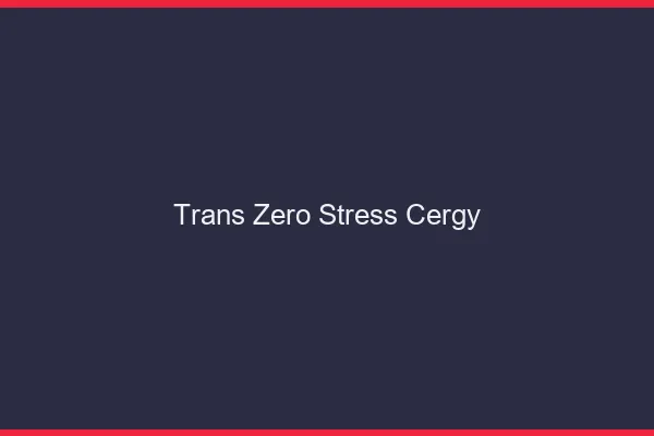 Trans Zéro Stress Cergy