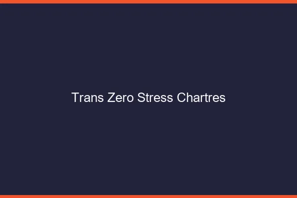 Trans Zéro Stress Chartres