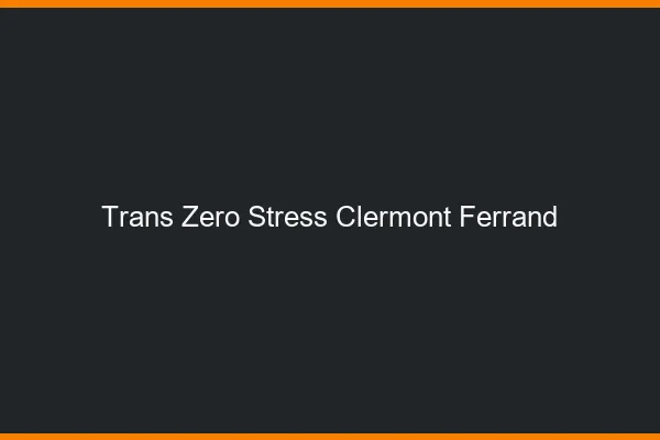 Trans Zéro Stress Clermont-Ferrand
