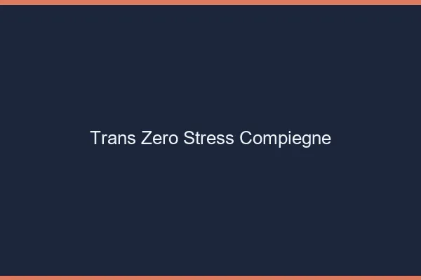Trans Zéro Stress Compiègne
