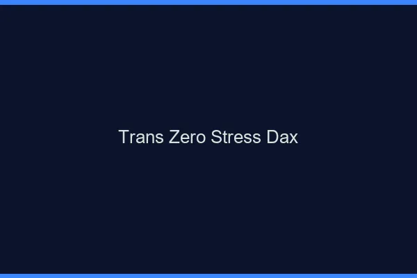 Trans Zéro Stress Dax
