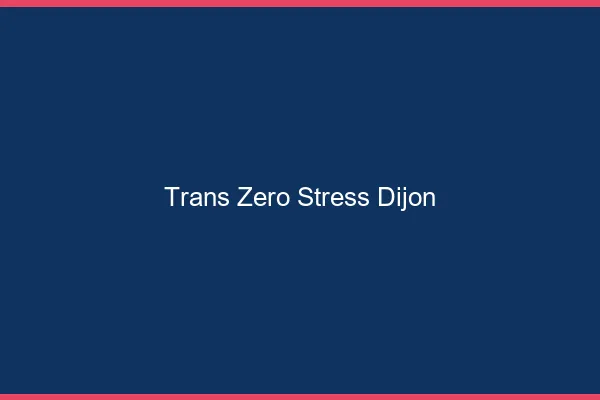 Trans Zéro Stress Dijon