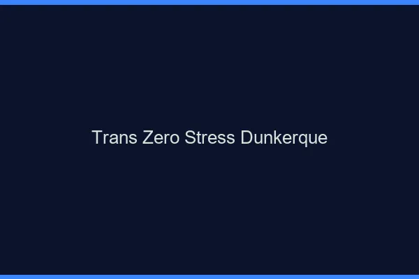 Trans Zéro Stress Dunkerque