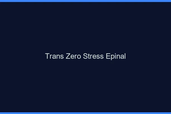 Trans Zéro Stress Épinal