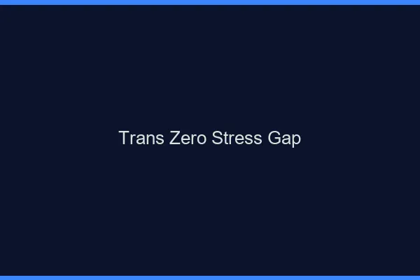 Trans Zéro Stress Gap