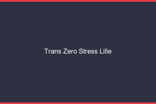 Trans Zéro Stress Lille