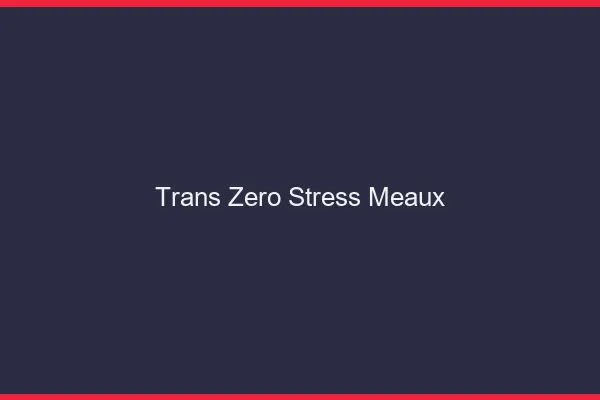 Trans Zéro Stress Meaux