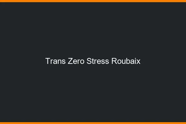 Trans Zéro Stress Roubaix