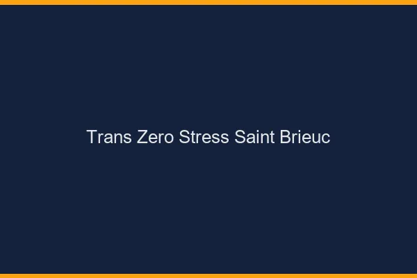 Trans Zéro Stress Saint-Brieuc
