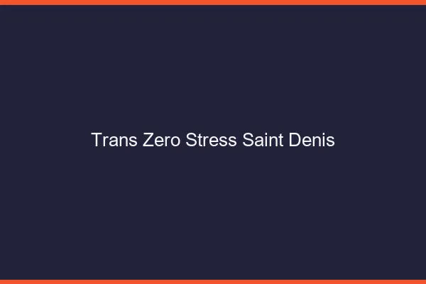 Trans Zéro Stress Saint-Denis