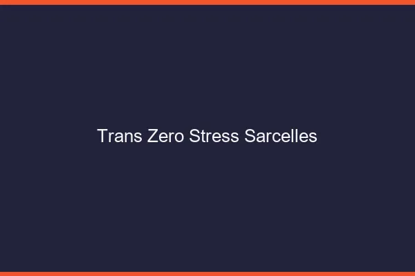 Trans Zéro Stress Sarcelles