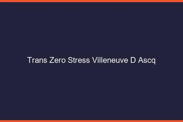Trans Zéro Stress Villeneuve-d'Ascq