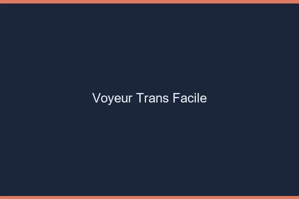 Voyeur trans facile